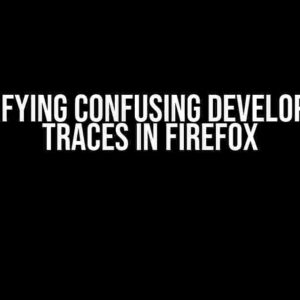 Demystifying Confusing Developer Tool Traces in Firefox