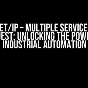 Ethernet/IP – Multiple Service Packet Request: Unlocking the Power of Industrial Automation