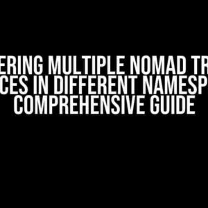 Mastering Multiple Nomad Traefik Instances in Different Namespaces: A Comprehensive Guide