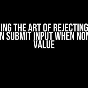 Mastering the Art of Rejecting Submit Title in Submit Input When Non-Used Value