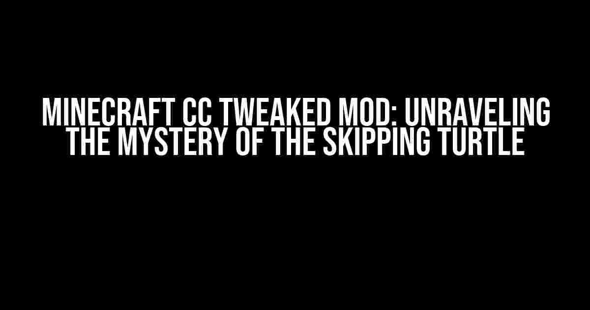 Minecraft CC Tweaked Mod: Unraveling the Mystery of the Skipping Turtle