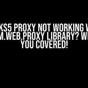 Socks5 Proxy not working with Titanium.Web.Proxy library? We’ve Got You Covered!