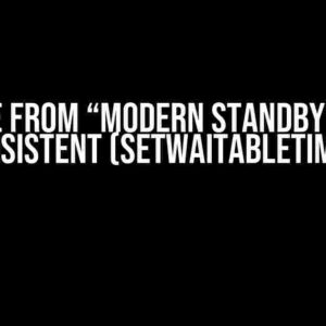 Wake from “Modern Standby” not consistent (SetWaitableTimer)